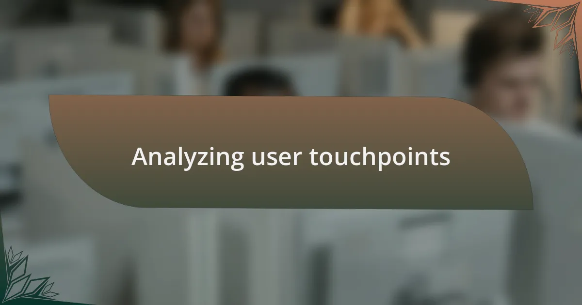 Analyzing user touchpoints