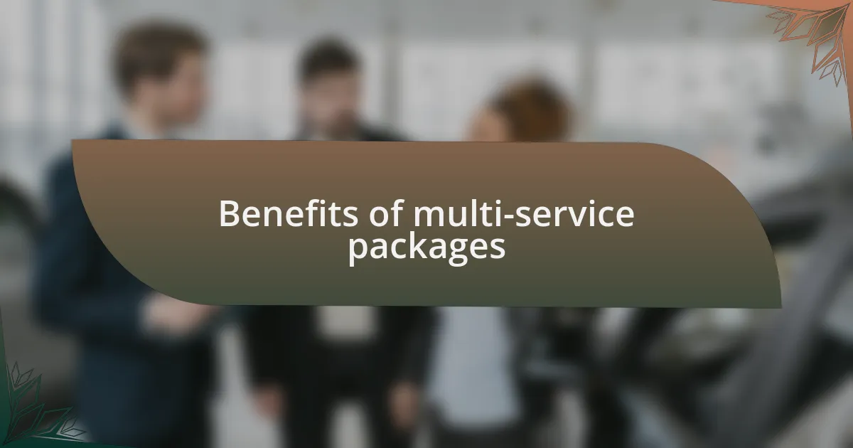 Benefits of multi-service packages