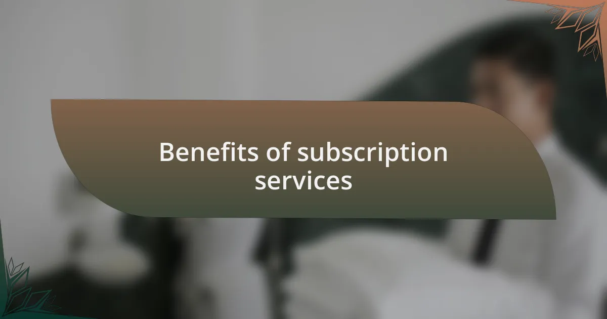 Benefits of subscription services