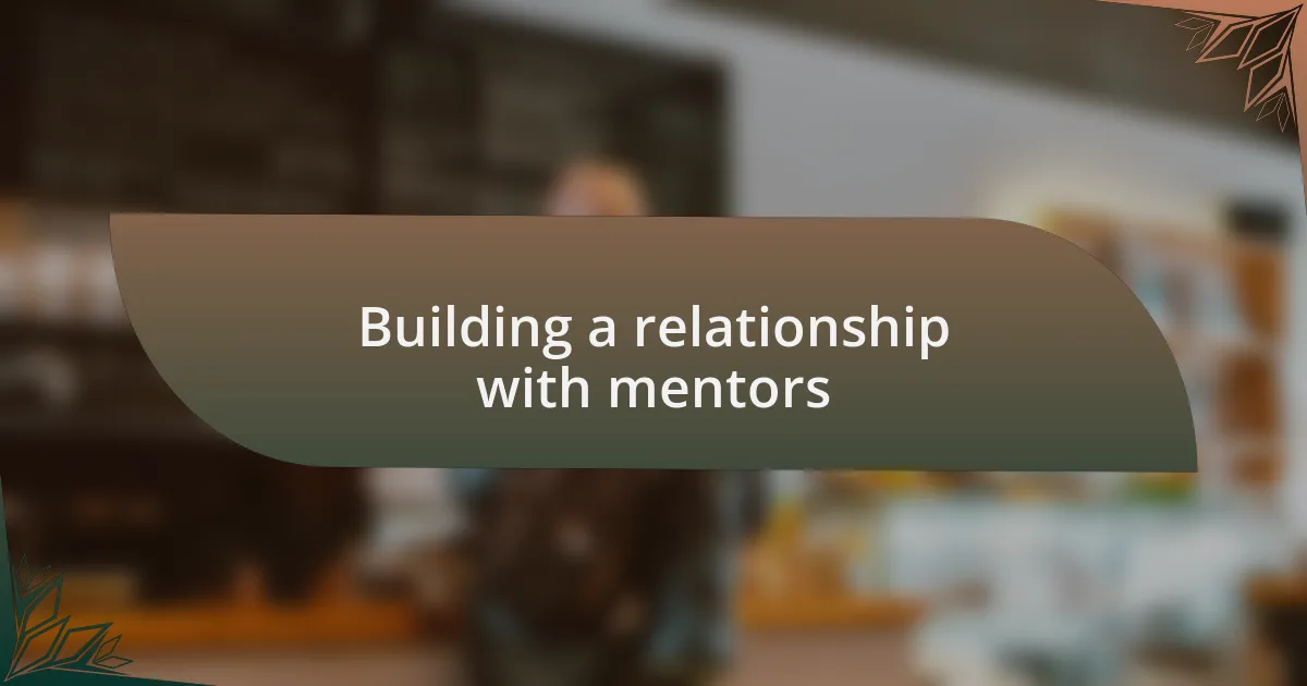 Building a relationship with mentors