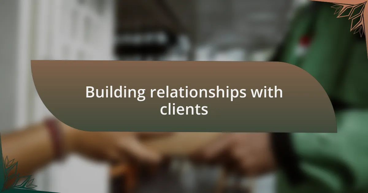 Building relationships with clients