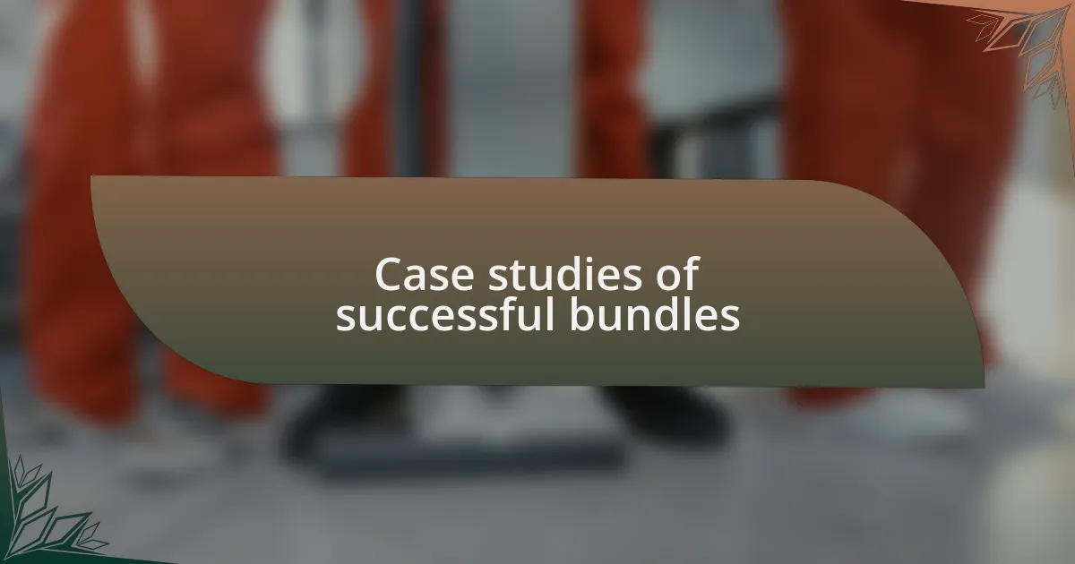 Case studies of successful bundles