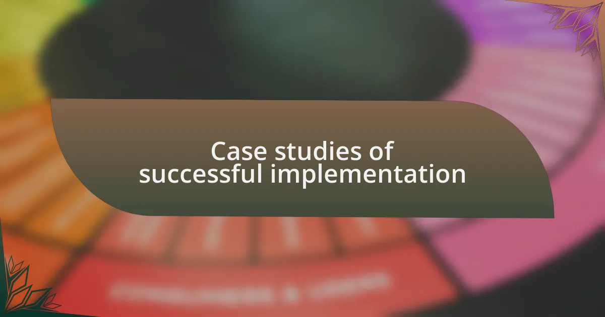 Case studies of successful implementation