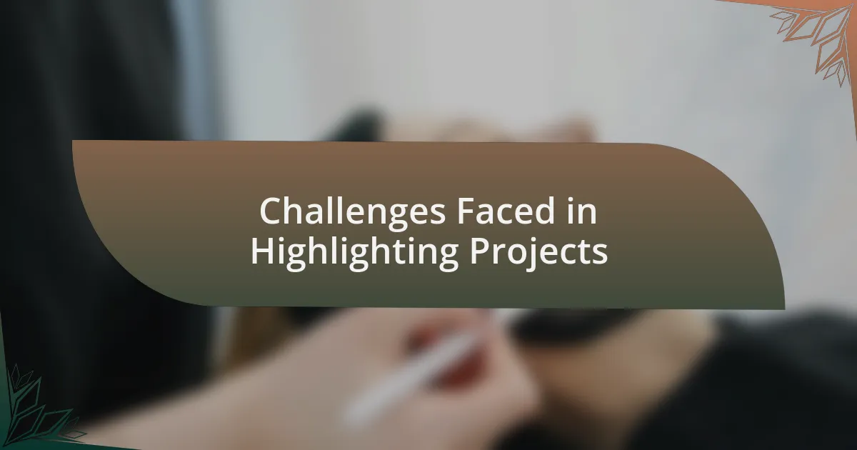 Challenges Faced in Highlighting Projects