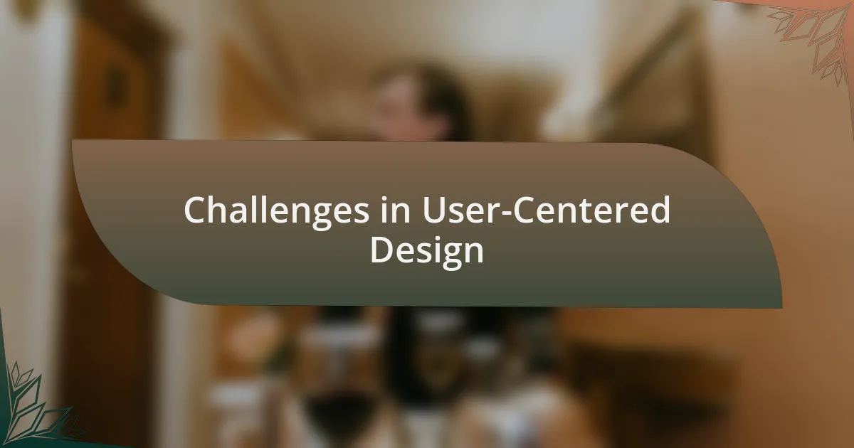 Challenges in User-Centered Design