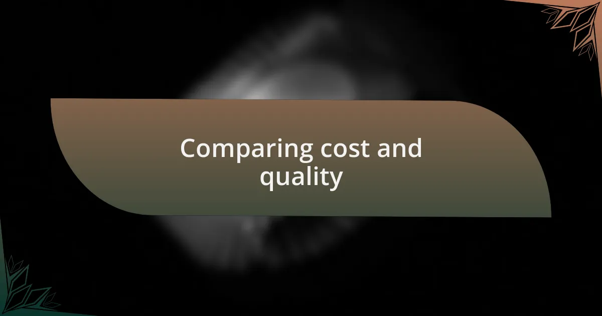 Comparing cost and quality