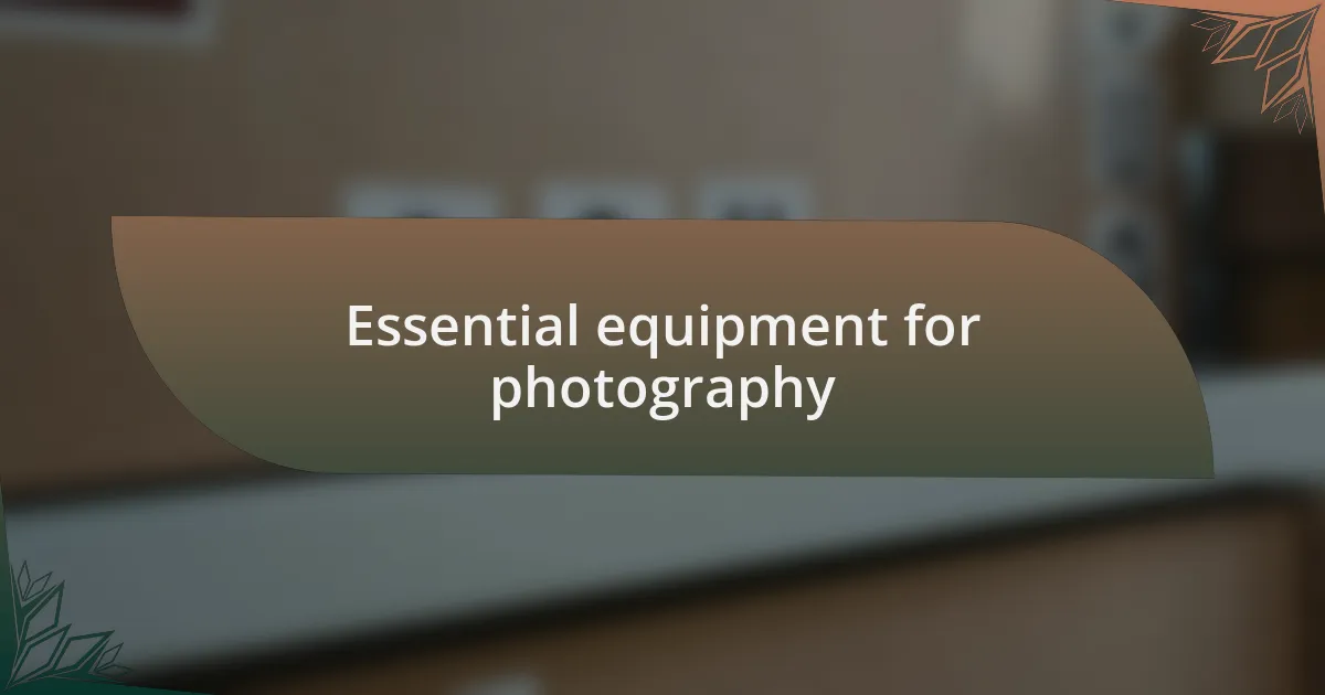 Essential equipment for photography