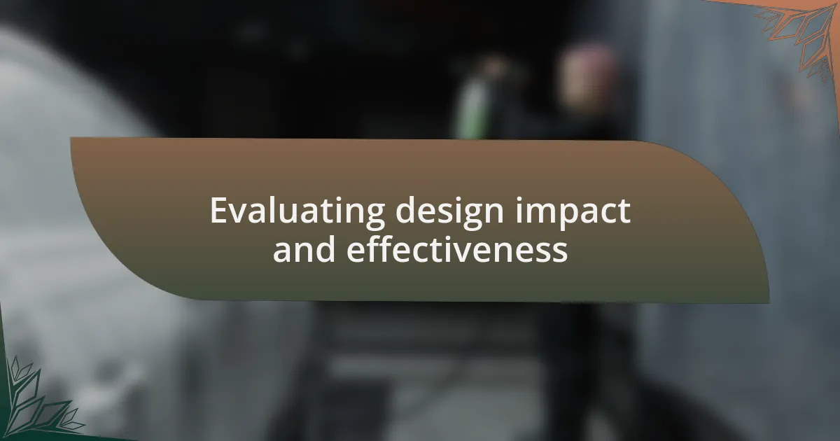 Evaluating design impact and effectiveness
