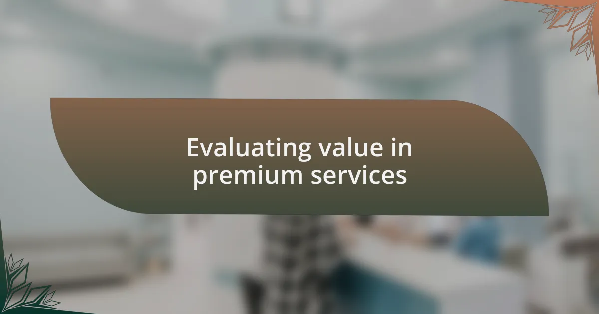 Evaluating value in premium services