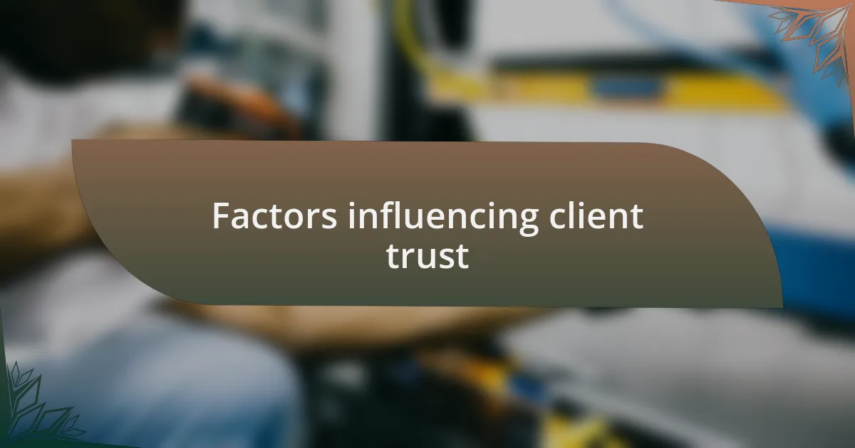 Factors influencing client trust