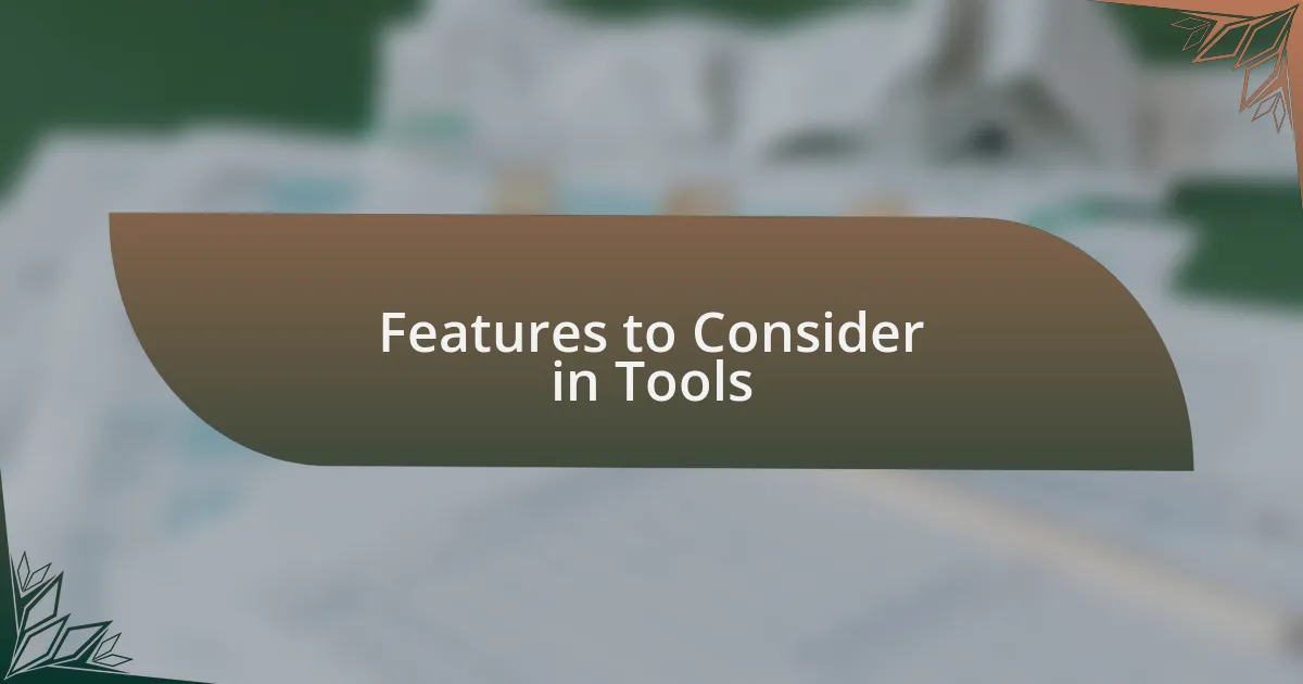 Features to Consider in Tools