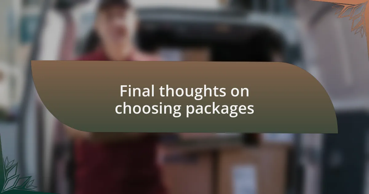 Final thoughts on choosing packages