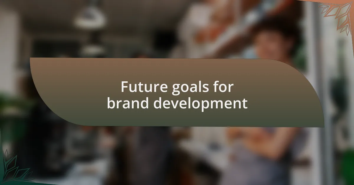 Future goals for brand development