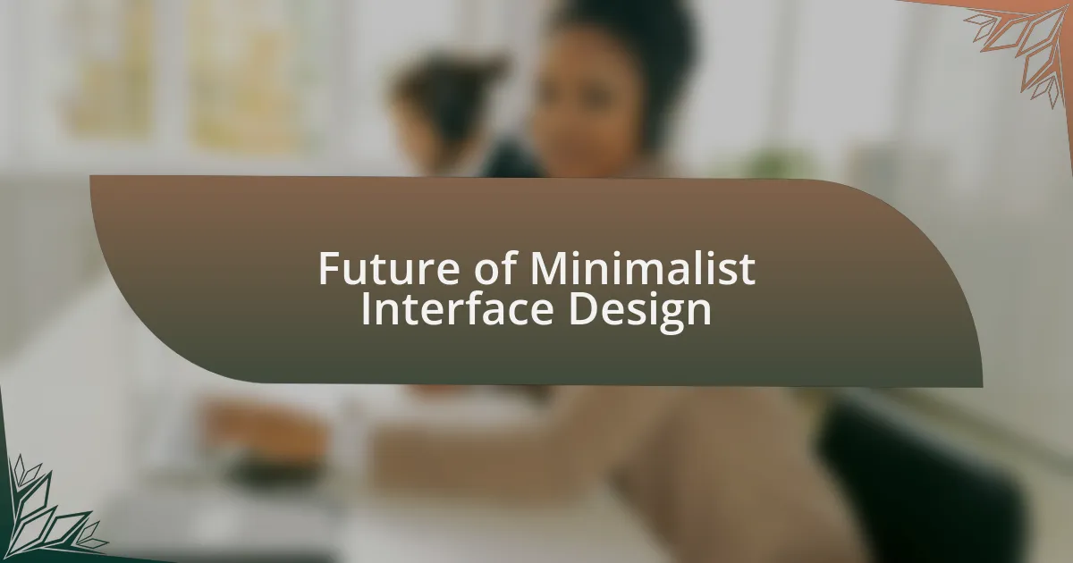 Future of Minimalist Interface Design