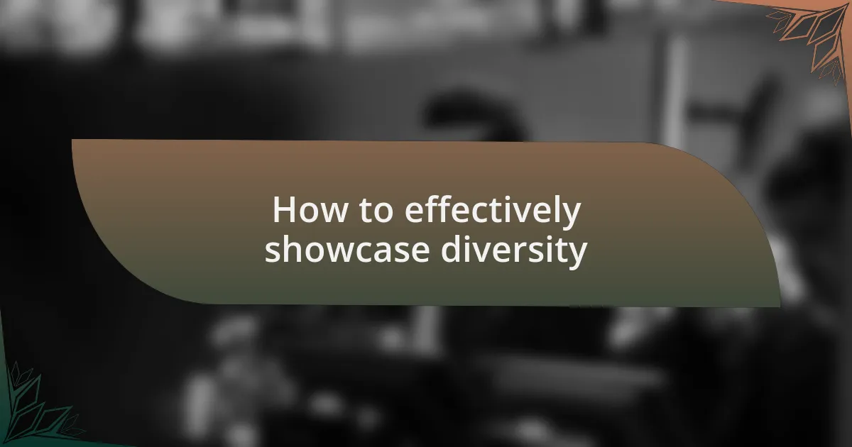 How to effectively showcase diversity