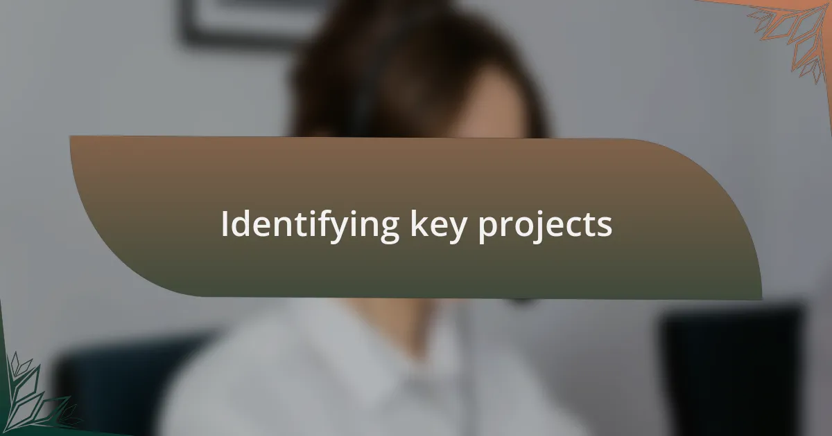 Identifying key projects