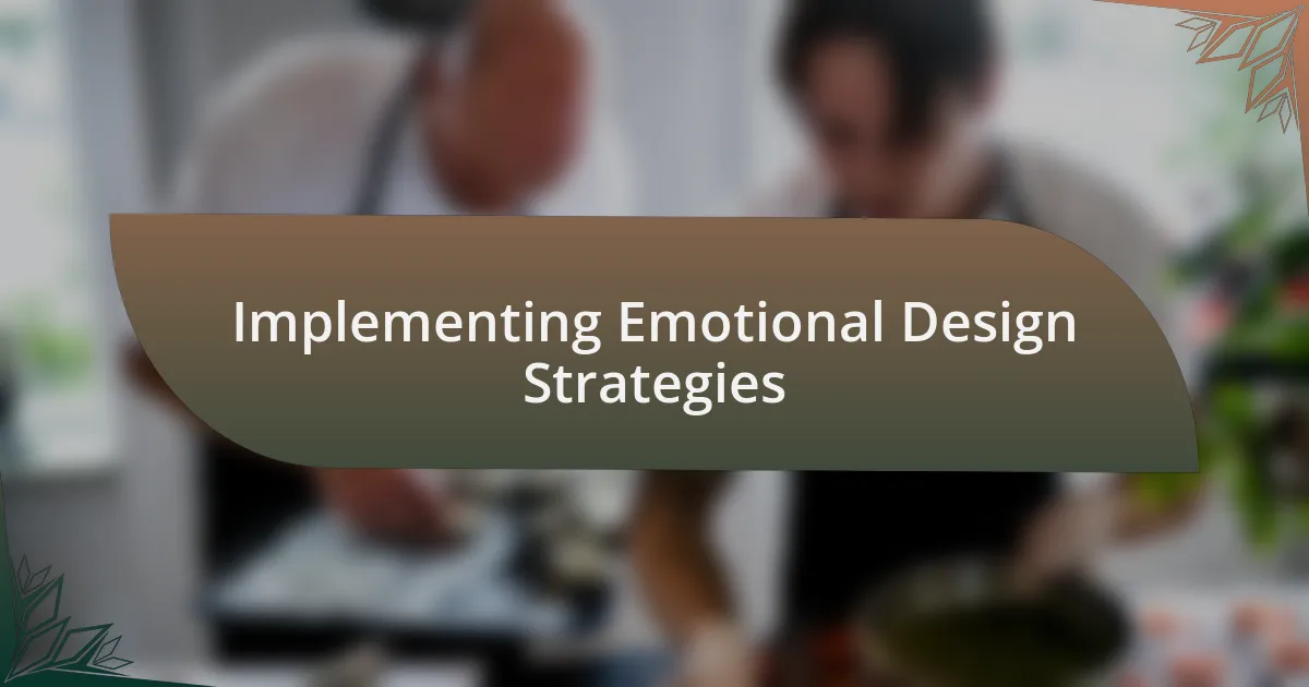 Implementing Emotional Design Strategies