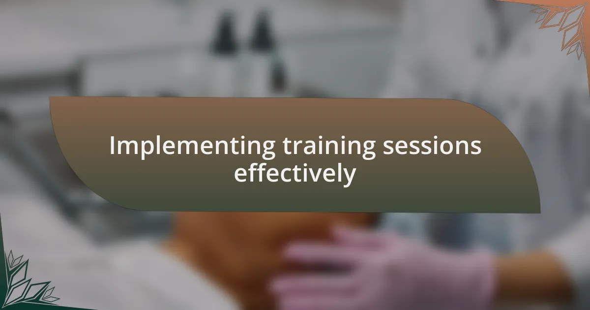Implementing training sessions effectively