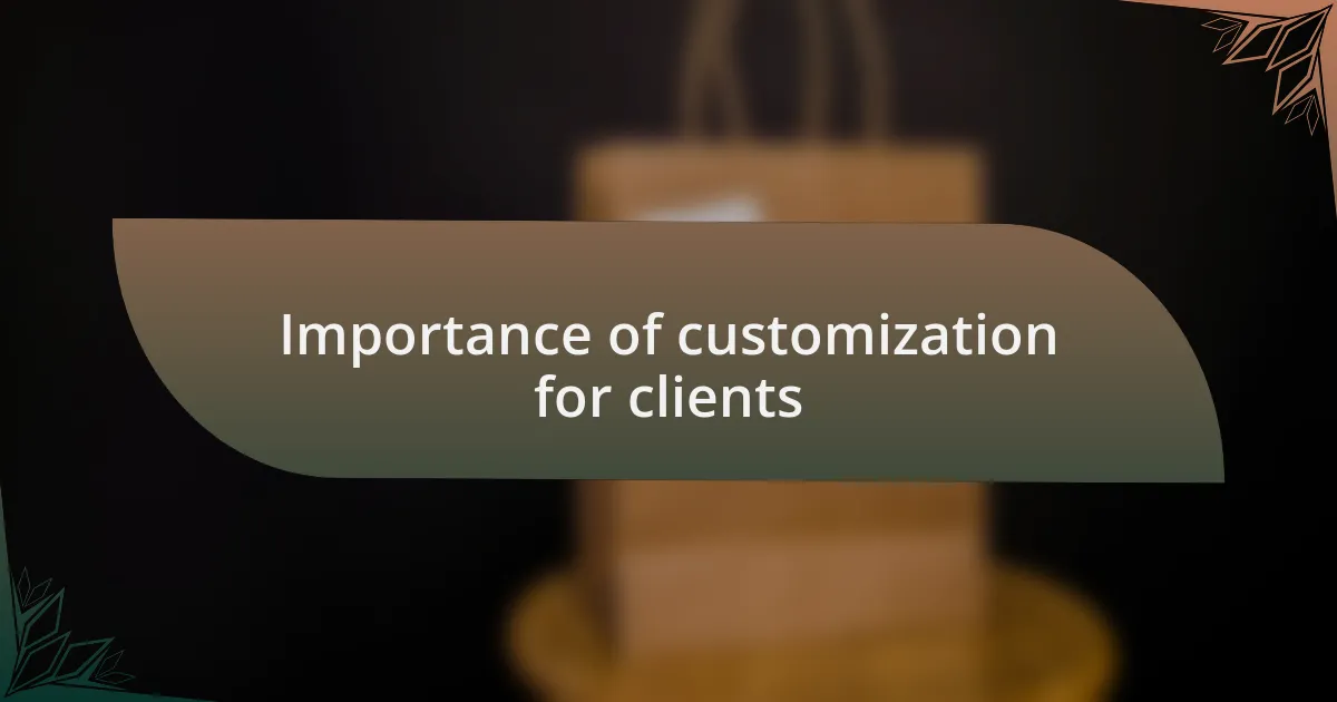 Importance of customization for clients