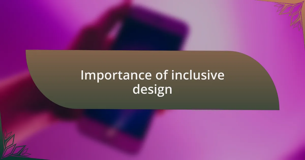Importance of inclusive design