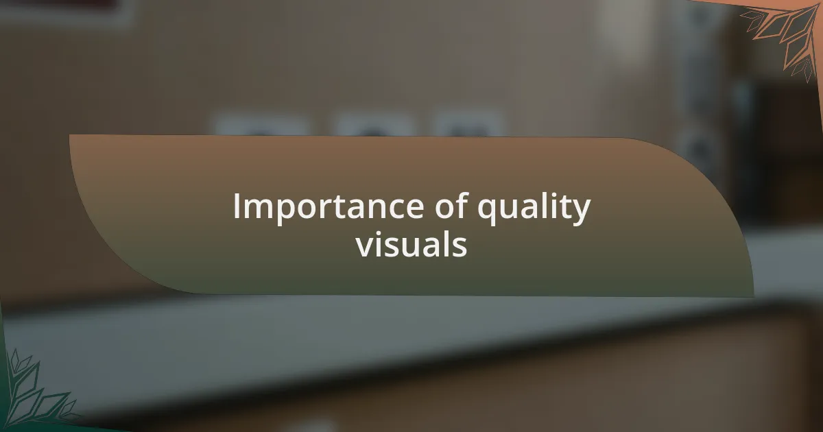 Importance of quality visuals