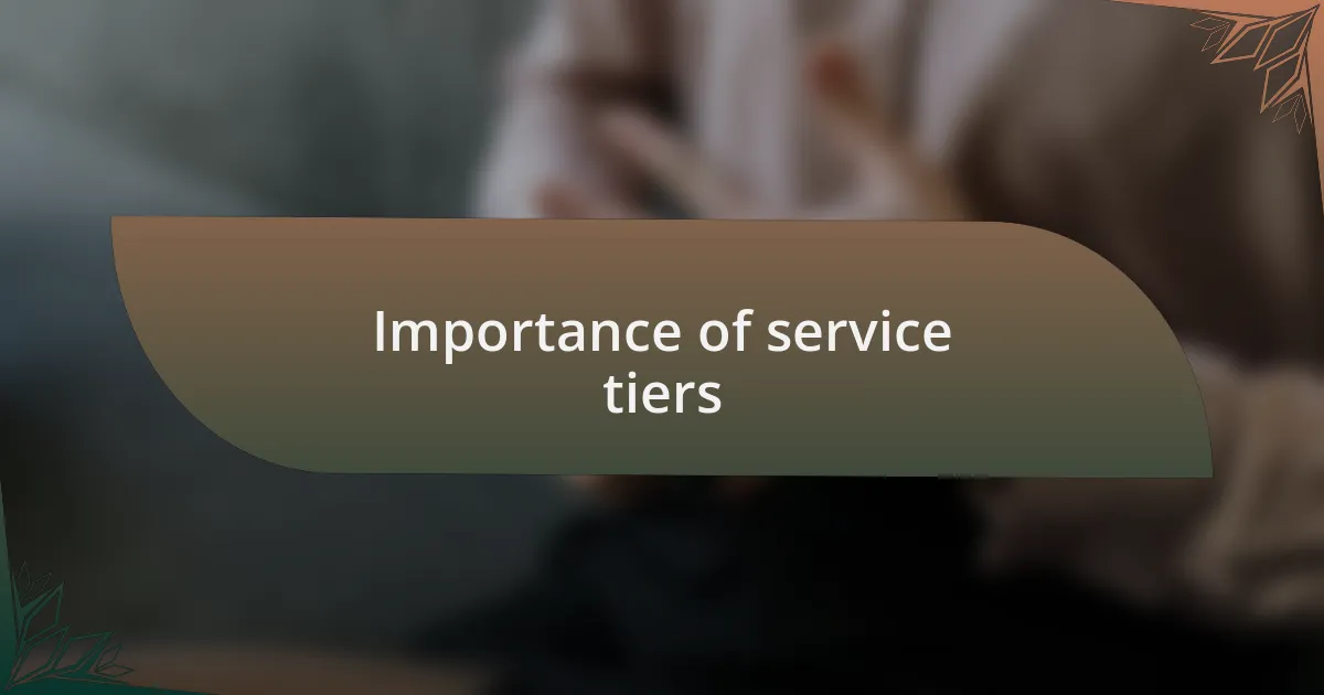 Importance of service tiers