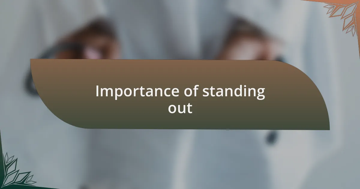 Importance of standing out