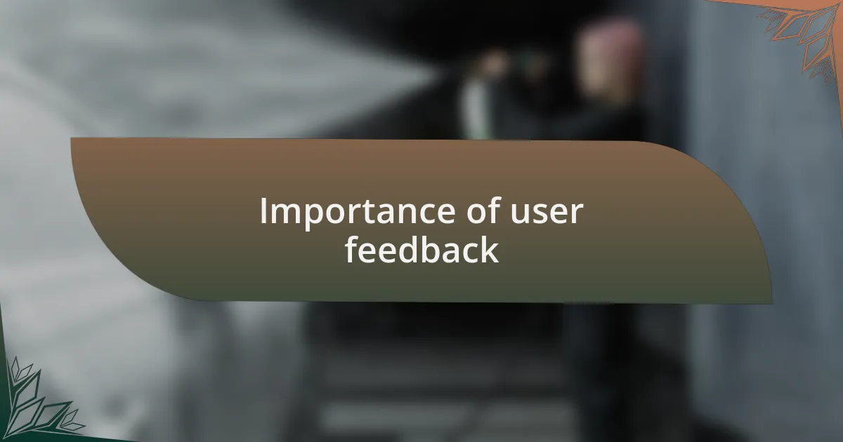 Importance of user feedback