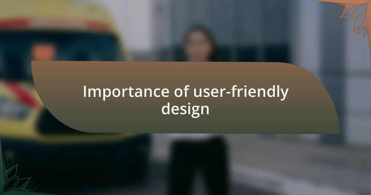Importance of user-friendly design