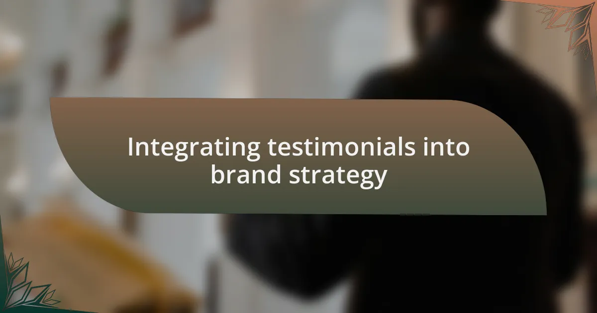 Integrating testimonials into brand strategy