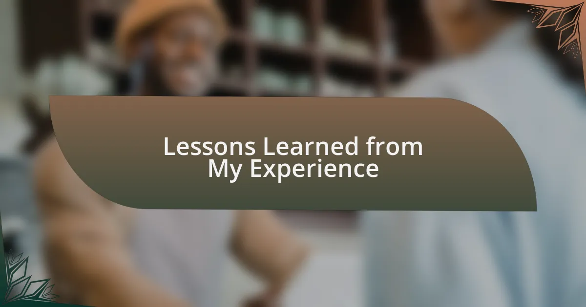 Lessons Learned from My Experience