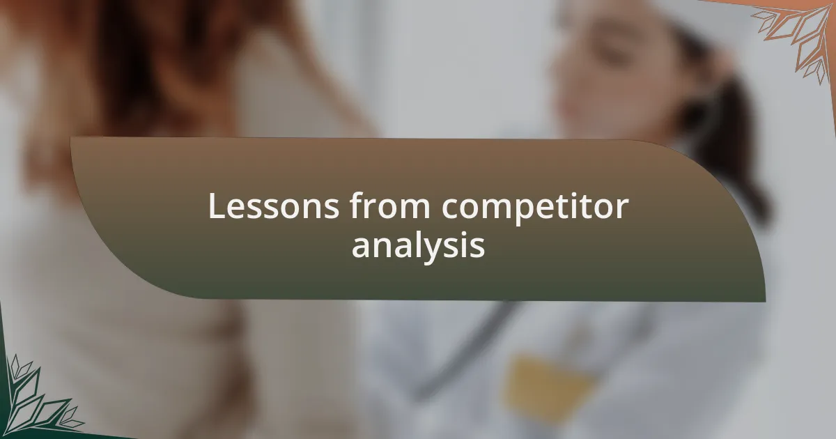 Lessons from competitor analysis