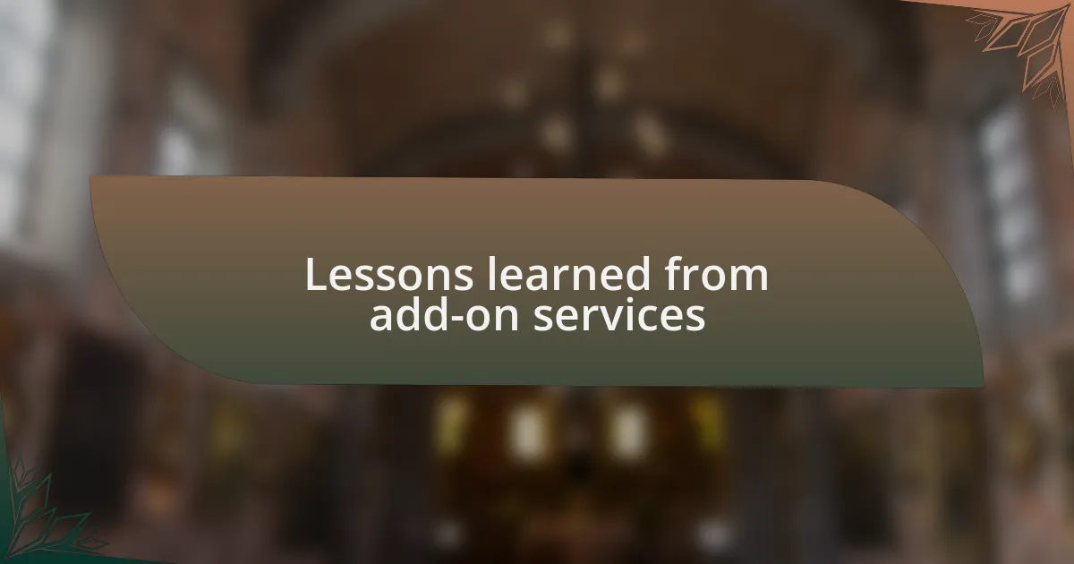 Lessons learned from add-on services