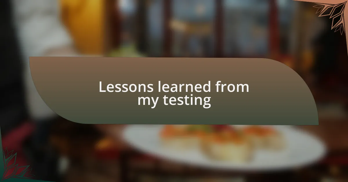 Lessons learned from my testing