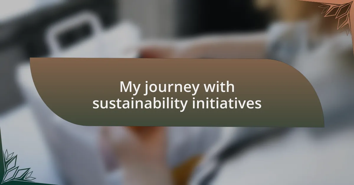 My journey with sustainability initiatives