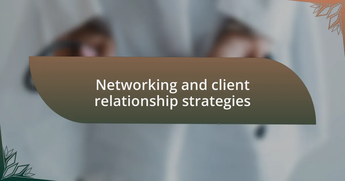 Networking and client relationship strategies