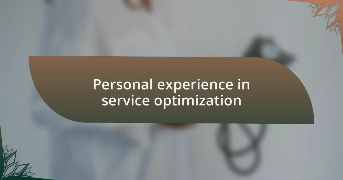Personal experience in service optimization
