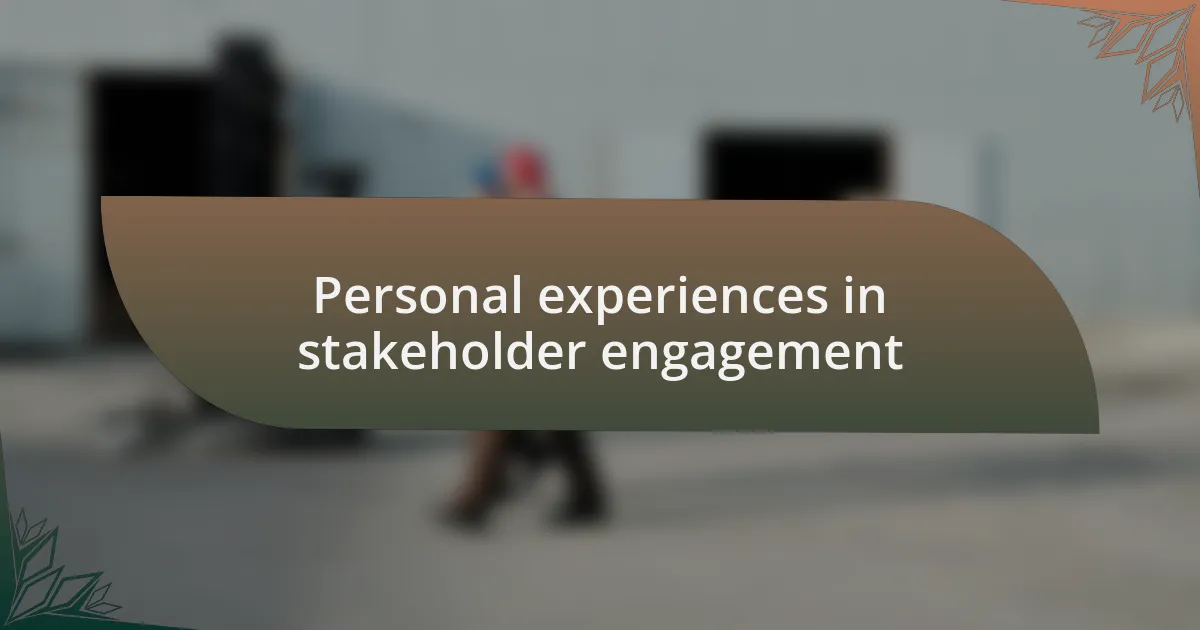 Personal experiences in stakeholder engagement