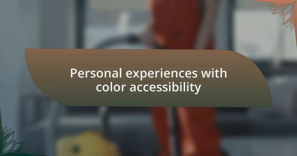Personal experiences with color accessibility