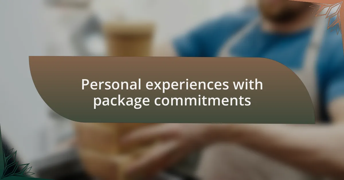 Personal experiences with package commitments
