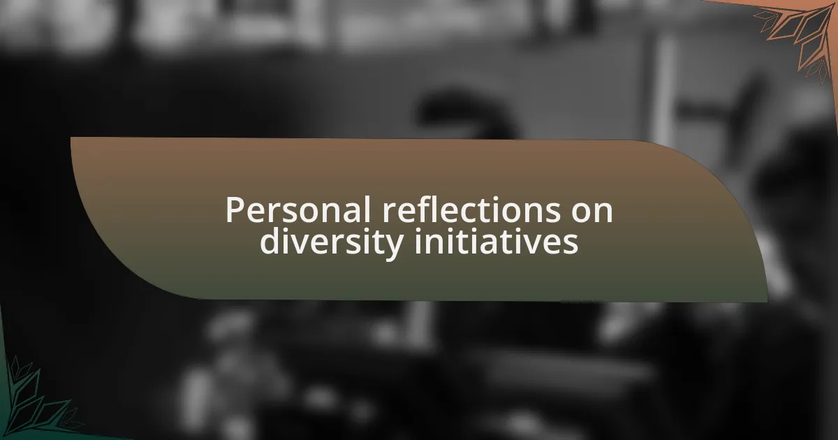 Personal reflections on diversity initiatives