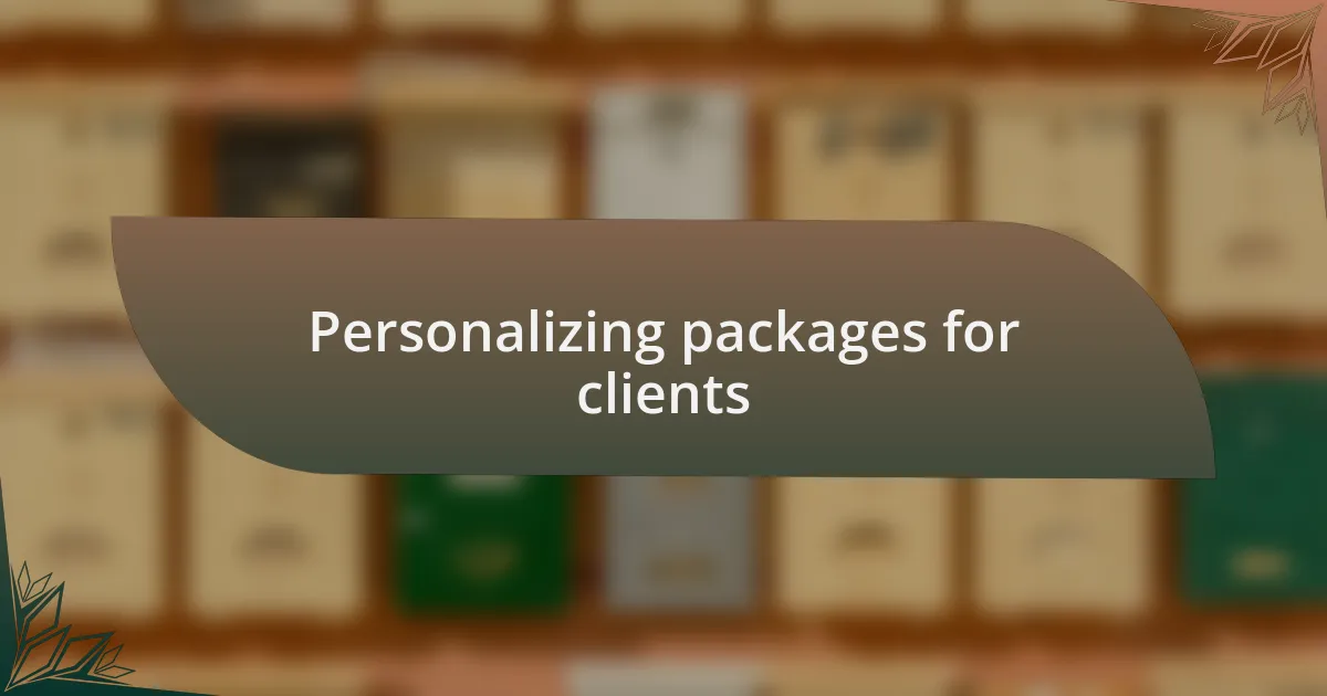 Personalizing packages for clients