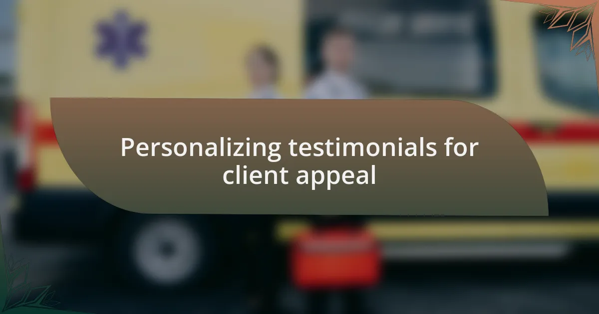 Personalizing testimonials for client appeal