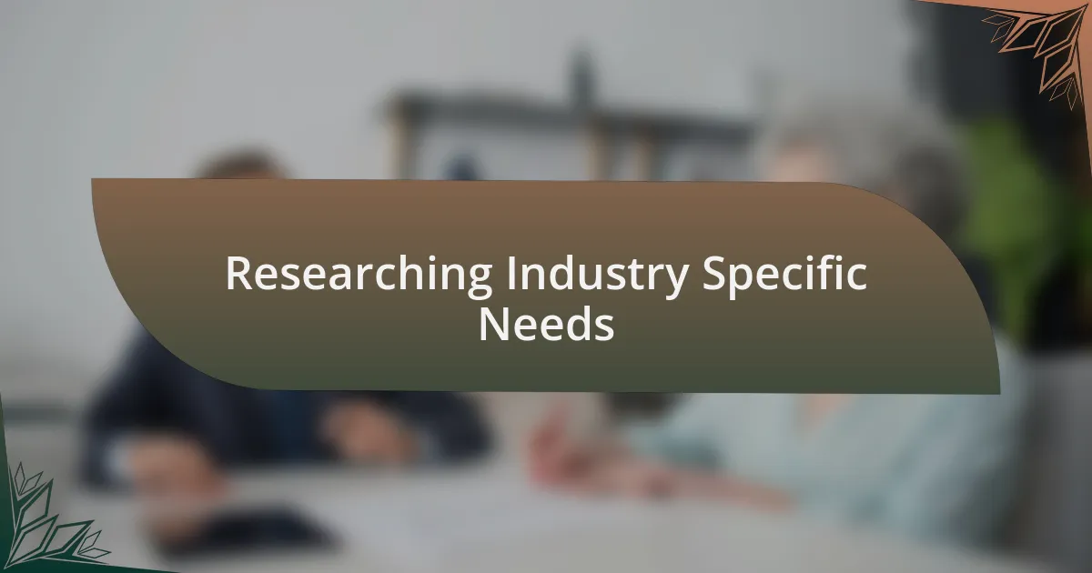Researching Industry Specific Needs