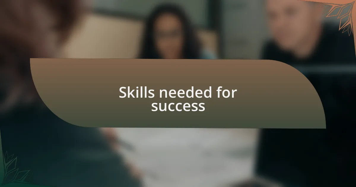 Skills needed for success