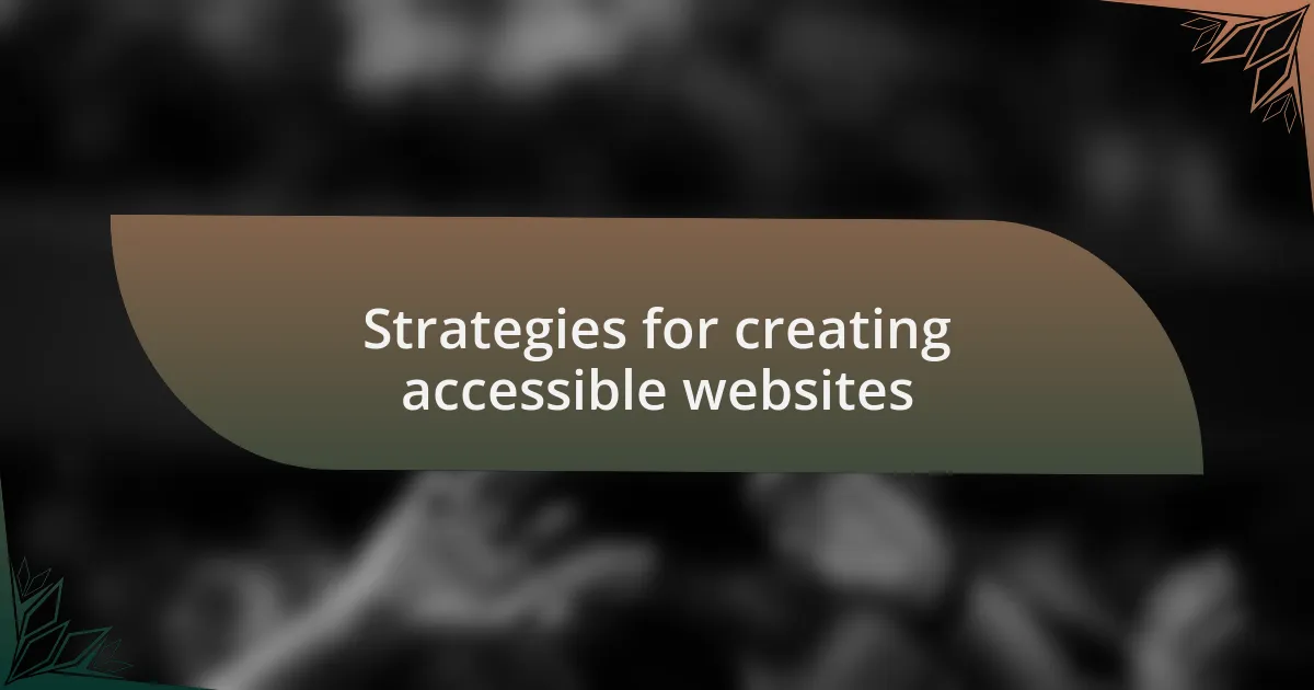 Strategies for creating accessible websites