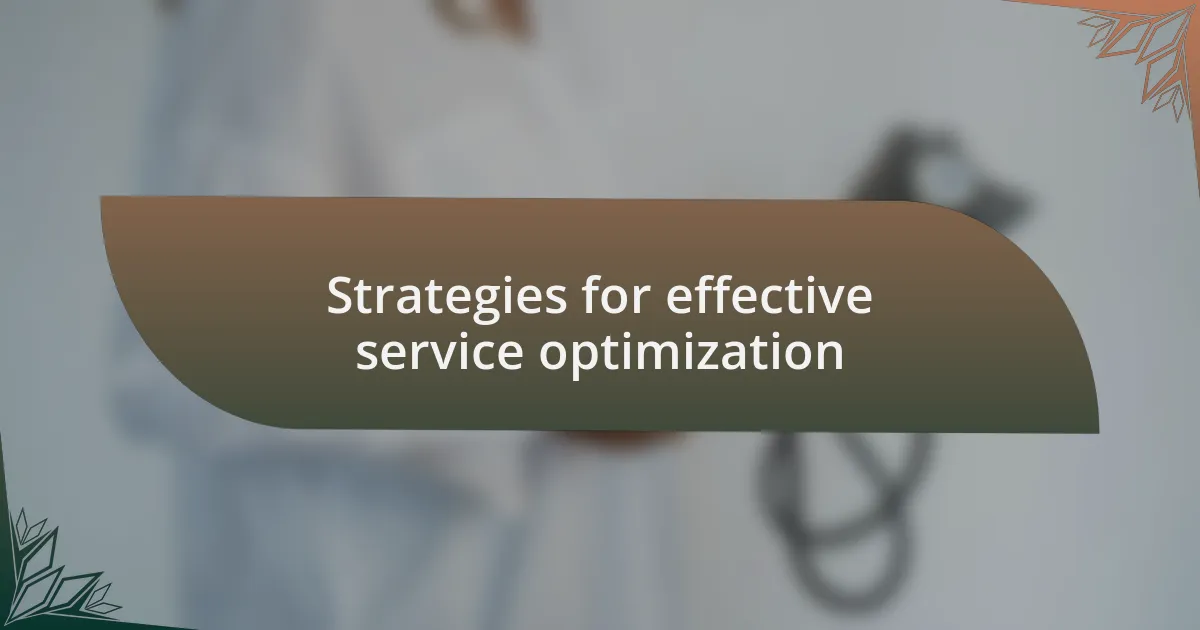 Strategies for effective service optimization