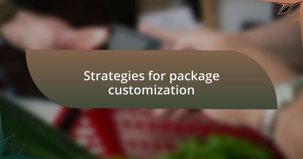 Strategies for package customization