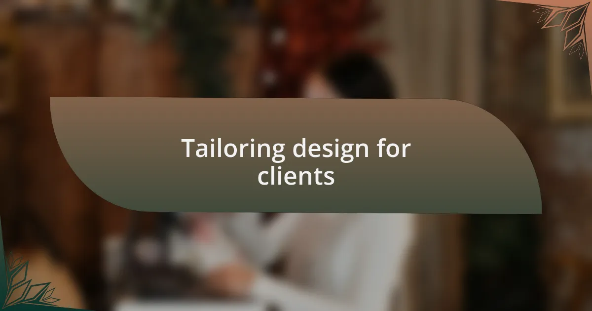 Tailoring design for clients