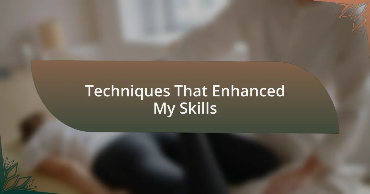 Techniques That Enhanced My Skills